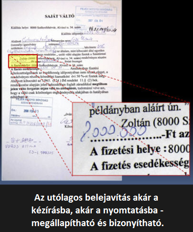 Az utólagos belejavítás akár a kézírásba, akár a nyomtatásba - megállapítható és bizonyítható